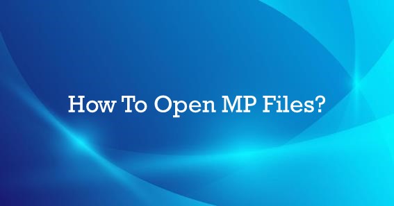 How To Open MP Files